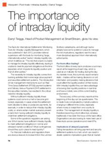 Viewpoint | Post-trade | Intraday liquidity | Darryl Twiggs  The importance of intraday liquidity Darryl Twiggs, Head of Product Management at SmartStream, gives his view. The Bank for International Settlements’ Monito