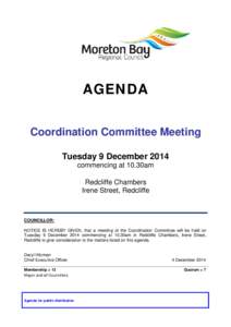 AGENDA Coordination Committee Meeting Tuesday 9 December 2014 commencing at 10.30am Redcliffe Chambers Irene Street, Redcliffe