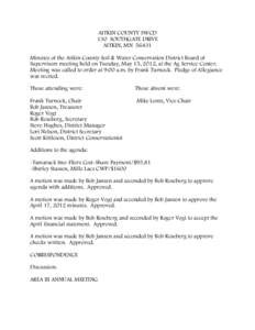 AITKIN COUNTY SWCD 130 SOUTHGATE DRIVE AITKIN, MN[removed]Minutes of the Aitkin County Soil & Water Conservation District Board of Supervisors meeting held on Tuesday, May 15, 2012, at the Ag Service Center. Meeting was ca