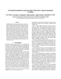 Evolving Personalized Content for Super Mario Bros Using Grammatical Evolution Noor Shaker1 , Georgios N. Yannakakis1 , Julian Togelius1 , Miguel Nicolau2 , and Michael O’Neill2 1  Center of Computer Game Research, IT 