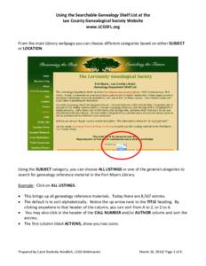 Using the Searchable Genealogy Shelf List at the Lee County Genealogical Society Website www.LCGSFL.org From the main Library webpage you can choose different categories based on either SUBJECT or LOCATION.