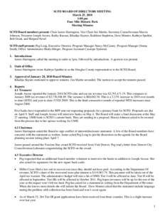 SCFD BOARD OF DIRECTORS MEETING March 25, 2010 1:00 pm Four Mile Historic Park Meeting Minutes SCFD Board members present: Chair James Harrington, Vice Chair Jim Martin, Secretary Councilwoman Marcia
