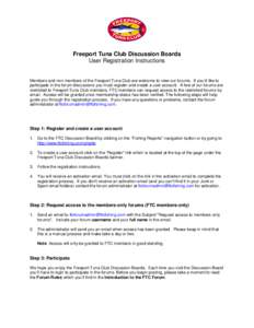 Freeport Tuna Club Discussion Boards User Registration Instructions Members and non-members of the Freeport Tuna Club are welcome to view our forums. If you’d like to participate in the forum discussions you must regis