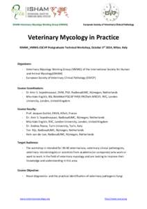 ISHAM-Veterinary Mycology Working Group (VMWG)  European Society of Veterinary Clinical Pathology Veterinary Mycology in Practice ISHAM_VMWG-ESCVP Postgraduate Technical Workshop, October 3rd 2014, Milan, Italy