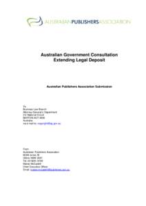 Australian Government Consultation Extending Legal Deposit Australian Publishers Association Submission  To: