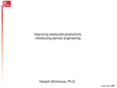 Improving restaurant productivity Introducing service engineering Takeshi Shimmura, Ph.D.  Concept