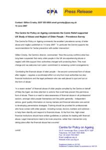 Press Release Contact: Gillian Crosby, email  14 June 2007 The Centre for Policy on Ageing commends the Comic Relief supported UK Study of Abuse and Neglect of Older People – Prevalence 