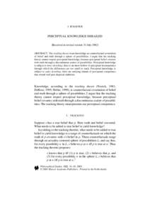 J. SCHAFFER  PERCEPTUAL KNOWLEDGE DERAILED (Received in revised version 31 July[removed]ABSTRACT. The tracking theory treats knowledge as counterfactual covariation of belief and truth through a sphere of possibilities. I 