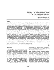 Buying into the Computer Age: A Look at Hispanic Families Anthony Wilhelm þ Abstract Ownership rates of advanced communication technologies among Hispanic families are lower than the national average. Going beyond socio