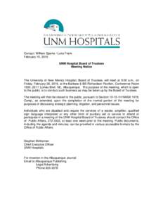 Contact: William Sparks / Luke Frank February 10, 2016 UNM Hospital Board of Trustees Meeting Notice  The University of New Mexico Hospital, Board of Trustees, will meet at 9:00 a.m., on