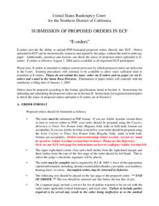 United States Bankruptcy Court for the Northern District of California SUBMISSION OF PROPOSED ORDERS IN ECF “E-orders” E-orders provide the ability to upload PDF-formatted proposed orders directly into ECF. Orders