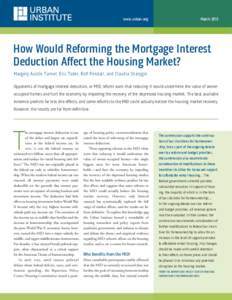 www.urban.org  march 2013 how Would reforming the mortgage interest deduction affect the housing market?