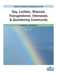 Health Care Needs and Resources of the  Gay, Lesbian, Bisexual, Transgendered, Intersexed, & Questioning Community in Spokane, Washington