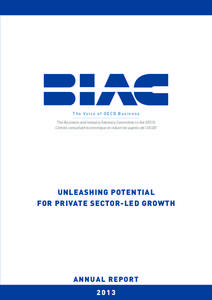 T h e Vo i c e o f O E C D B u s i n e s s The Business and Industry Advisory Committee to the OECD Comité consultatif économique et industriel auprès de l’OCDE UNLEASHING POTENTIAL FOR PRIVATE SECTOR-LED GROWTH