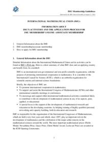 IMU Membership Guidelines Endorsed by the IMU General Assembly on August 11, 2014 INTERNATIONAL MATHEMATICAL UNION (IMU): INFORMATION ABOUT IMU’S ACTIVITIES AND THE APPLICATION PROCESS FOR
