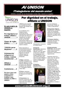 Al UNISON !Trabajadores del mundo uníos! U NI SO N , Di v i si ó n de l a U n i ve r s i d a d Lo n d on M et , Bo le t í n e n e sp a ñ o l Por dignidad en el trabajo, afíliate a UNISON