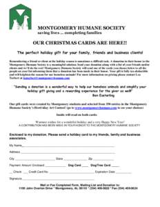 MONTGOMERY HUMANE SOCIETY saving lives … completing families OUR CHRISTMAS CARDS ARE HERE!! The perfect holiday gift for your family, friends and business clients! Remembering a friend or client at the holiday season i