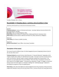 Tuesday, 4 October 2011, 1:30 pm.  Roundtable 5: Changing places: evolving cultural policies in Asia Supported by ASEF/culture360.org, an online portal of the Asia-Europe Foundation  Speakers