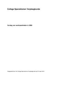 College Specialismen Verpleegkunde  Verslag van werkzaamheden in 2009 Vastgesteld door het College Specialismen Verpleegkunde op 23 maart 2010.