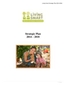 Living Smart Strategic Plan[removed]Strategic Plan 2014 – [removed]|P a g e