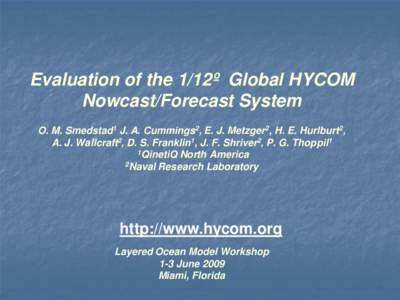 TOWARDS AN OPERATIONAL HYCOM NOWCAST/FORECAST SYSTEM  O. M. Smedstad Planning Systems Inc.  H. E. Hurlburt, A. J. Wallcraft and P. Hogan Naval Research Laboratory  E. Chassignet University of Miami  R. Baraille LEGOS / B