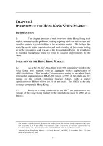 CHAPTER 2 OVERVIEW OF THE HONG KONG S TOCK MARKET INTRODUCTION 2.1 This chapter provides a brief overview of the Hong Kong stock market, summarizes the problems relating to penny stocks or micro caps, and