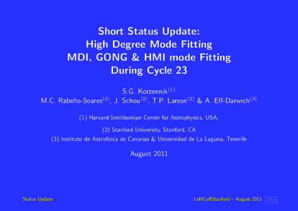 Short Status Update: High Degree Mode Fitting MDI, GONG & HMI mode Fitting During Cycle 23 S.G. Korzennik(1) M.C. Rabello-Soares(2), J. Schou(2), T.P. Larson(2) & A. Eff-Darwich(3)