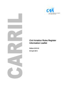 Civil Aviation Rules Register Information Leaflet (CARRIL) - EditionApril 2015