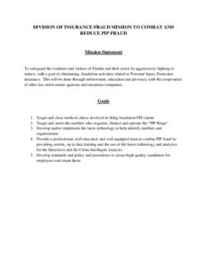 DIVISION OF INSURANCE FRAUD MISSION TO COMBAT AND REDUCE PIP FRAUD Mission Statement  To safeguard the residents and visitors of Florida and their assets by aggressively fighting to