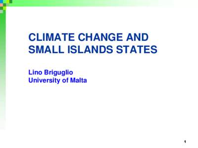 Click to edit Master title style CLIMATE CHANGE AND SMALL ISLANDS STATES Lino Briguglio University of Malta