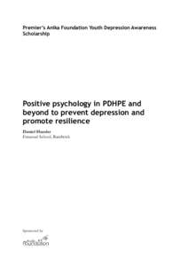 Premier’s Anika Foundation Youth Depression Awareness Scholarship Positive psychology in PDHPE and beyond to prevent depression and promote resilience