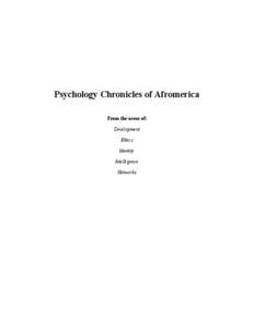 Psychology Chronicles of Afromerica From the areas of: Development Ethics Identity Intelligence