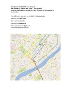    Directions	
  to	
  the	
  MGHPCC	
  from	
  the	
  south	
   100	
  Bigelow	
  St.,	
  Holyoke,	
  MA	
  	
  01040	
  	
  	
  	
  	
  413-­‐552-­‐4900	
   Note	
  that	
  the	
  bridge	
 