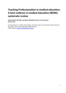 Teaching Professionalism in medical education: A best evidence in medical Education (BEME) systematic review Hudson Birden, Nel Glass, Ian Wilson, Michelle Harrison, Tim Usherwood, Duncan Nass Correspondence: Dr. Hudson 