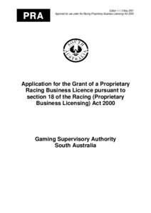 PRA  Edition 1-1: 5 May 2001 Approved for use under the Racing (Proprietary Business Licensing) Act[removed]Application for the Grant of a Proprietary