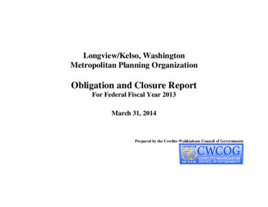 Longview/Kelso, Washington Metropolitan Planning Organization Obligation and Closure Report For Federal Fiscal Year 2013 March 31, 2014