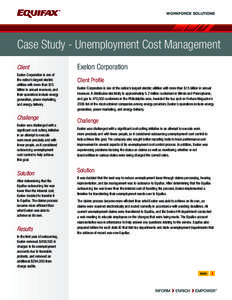 WORKFORCE SOLUTIONS  Case Study - Unemployment Cost Management Client Exelon Corporation is one of the nation’s largest electric