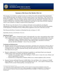 Summary of the Secure Our Borders First Act The insecurity of our border is a national security issue. In Fiscal Year 2014, the Border Patrol apprehended nearly 500,000 individuals who illegally crossed the southern bord