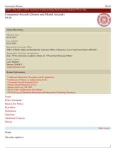 University Policies NOTE: This policy will be revised as needed pending finalization of proposed FAA rules. PS-05  Unmanned Aircraft (Drones and Model Aircraft)