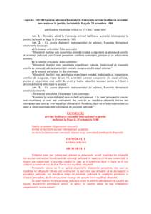 Legea nrpentru aderarea României la Convenţia privind facilitarea accesului internaţional la justiţie, încheiată la Haga la 25 octombrie 1980 publicată în Monitorul Oficial nr. 375 din 2 iunie 2003 Art