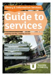 Library & Information Services Library & Information Services Guide to services Inspiring learning, enabling success