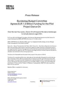 Press Release Bundestag Budget Committee Agrees EUR 1.5 Million Funding for the Pilot Project Dance On Over the next four years, Dance On will expand the dance landscape to include dancers aged 40+.