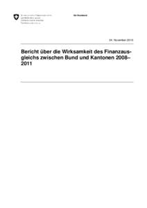 Der Bundesrat  24. November 2010 Bericht über die Wirksamkeit des Finanzausgleichs zwischen Bund und Kantonen 2008– 2011