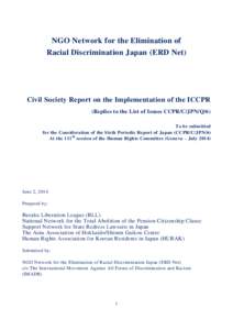 NGO Network for the Elimination of Racial Discrimination Japan (ERD Net) Civil Society Report on the Implementation of the ICCPR (Replies to the List of Issues CCPR/C/JPN/Q/6) To be submitted