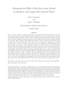 Measuring the Eﬀect of the Zero Lower Bound on Medium- and Longer-Term Interest Rates Eric T. Swanson∗ and John C. Williams∗ Federal Reserve Bank of San Francisco