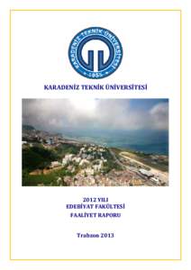 KARADENİZ TEKNİK ÜNİVERSİTESİ  2012 YILI EDEBİYAT FAKÜLTESİ FAALİYET RAPORU Trabzon 2013