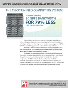 NETWORK SCALING COST ANALYSIS: CISCO UCS AND IBM FLEX SYSTEM  Modern blade servers have more power to drive network usage than ever before. In the past, a 1Gbps network connection supported traffic with ease, but new tec