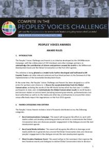 PEOPLES’ VOICES AWARDS AWARD RULES 1. INTRODUCTION The Peoples’ Voices Challenge and Awards is an initiative developed by the UN Millennium Campaign, with the collaboration of UN Volunteers and other strategic partne