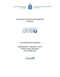 AVIATION INVESTIGATION REPORT A12C0141 COLLISION WITH TERRAIN AEROFAB INC. LAKE 250, C-GZLC PICKLE-LAKE, ONTARIO