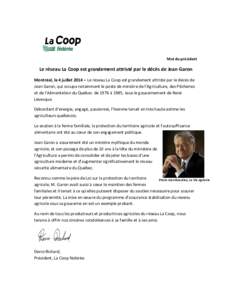 Mot du président  Le réseau La Coop est grandement attristé par le décès de Jean Garon Montréal, le 4 juillet 2014 – Le réseau La Coop est grandement attristé par le décès de Jean Garon, qui occupa notamment 
